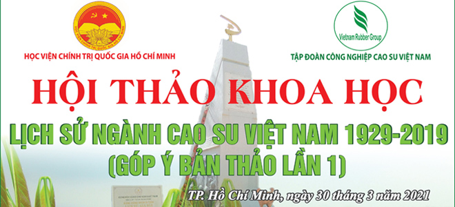 Hội thảo khoa học Lịch sử Ngành Cao su Việt Nam 1929 – 2019